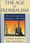 The Age of Federalism By Stanley Elkins, Eric McKitrick Cover Image