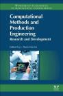 Computational Methods and Production Engineering: Research and Development (Woodhead Publishing Reviews: Mechanical Engineering) Cover Image