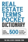 Real Estate Terms Pocket Dictionary: A Quick Reference Guide To Over 500 Of The Most Important Real Estate Terms Cover Image