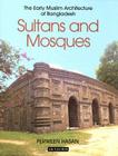 Sultans and Mosques: The Early Muslim Architecture of Bangladesh By Perween Hasan Cover Image