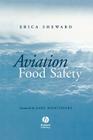 Aviation Food Safety By Erica Sheward, Sara E. Mortimore (Foreword by) Cover Image