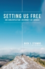 Setting Us Free: An Unexpected Journey of Grace By Nick J. Stumbo Cover Image