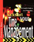 Kickstart Your Time Management: The Complete Guide to Great Work Habits By Frances Kay Cover Image