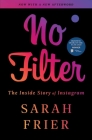 No Filter: The Inside Story of Instagram By Sarah Frier Cover Image