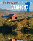 Vermont: The Green Mountain State By Steven Otfinoski, William McGeveran, Margaret Dornfeld Cover Image