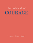 The Little Book of Courage: Strong. Brave. Bold By Joanna Gray Cover Image