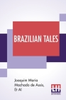 Brazilian Tales: Translated From The Portuguese With An Introduction By Isaac Goldberg By Joaquim Maria Machado de Assis, Et Al, Isaac Goldberg (Translator) Cover Image