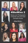 #SheWins 2: Stories and Photographs of Women who Survived Domestic Abuse By Brandi Smith, Brandy Reese Sloan, Caroline Markel Hammond Cover Image