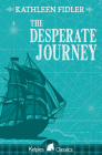 The Desperate Journey (Classic Kelpies) By Kathleen Fidler Cover Image