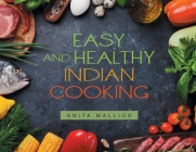 Easy and Healthy Indian Cooking By Anita Mallick Cover Image