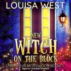 New Witch on the Block Lib/E By Louisa West, Johanna Parker (Read by) Cover Image