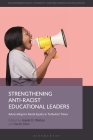 Strengthening Anti-Racist Educational Leaders: Advocating for Racial Equity in Turbulent Times By Anjalé D. Welton (Editor), Sarah Diem (Editor) Cover Image