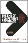 The End of Competitive Advantage: How to Keep Your Strategy Moving as Fast as Your Business Cover Image