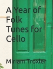 A Year of Folk Tunes for Cello By Miriam Troxler Cover Image