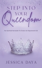 Step Into Your Queendom: Use Spiritual Surrender to Create An Empowered Life By Jessica Daya Cover Image