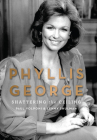 Phyllis George: Shattering the Ceiling By Paul Volponi, Lenny Shulman Cover Image