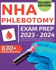 NHA Phlebotomy Exam Prep 2023-2024: Phlebotomist Study Guide and In-Depth Answer Explanations: Our Most Complete, All-in-One Phlebotomy Exam Preparati By Morgan Morsburger Cover Image