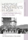 Heritage Movements in Asia: Cultural Heritage Activism, Politics, and Identity Cover Image