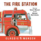 The Fire Station (Classic Munsch) By Robert Munsch, Michael Martchenko (Illustrator) Cover Image