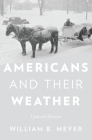 Americans and Their Weather: Updated Edition By William B. Meyer Cover Image
