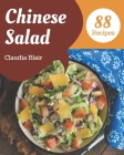 88 Chinese Salad Recipes: A Chinese Salad Cookbook to Fall In Love With By Claudia Blair Cover Image