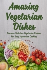 Amazing Vegetarian Dishes: Discover Delicious Vegetarian Recipes For Easy Vegetarian Cooking: Coconut Curry And Lemon Grass Tofu Vegetarian Recip By Charolette Luna Cover Image
