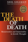The Death of Death: Resurrection and Immortality in Jewish Thought By Neil Gillman Cover Image