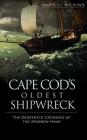 Cape Cod's Oldest Shipwreck: The Desperate Crossing of the Sparrow-Hawk By Mark C. Wilkins Cover Image
