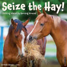Seize the Hay 2025 12 X 12 Wall Calendar Cover Image