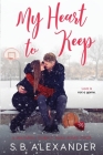 My Heart to Keep By S. B. Alexander Cover Image