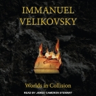 Worlds in Collision Lib/E By Bruce Mann (Read by), James Cameron Stewart (Read by), Immanuel Velikovsky Cover Image