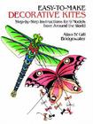 Easy-To-Make Decorative Kites: Step-By-Step Instructions for 9 Models from Around the World Cover Image