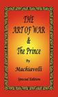 The Art of War & The Prince by Machiavelli - Special Edition By Niccolò Machiavelli, Henry Neville (Translator), W. K. Marriott (Translator) Cover Image