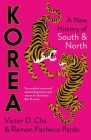 Korea: A New History of South and North By Victor Cha, Ramon Pacheco Pardo Cover Image