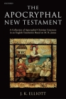 The Apocryphal New Testament A Collection of Apocryphal Christian Literature in an English Translation By J. K. Elliott Cover Image