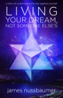Living Your Dream Not Someone Else's: A Story of Surrendering the War against Yourself Cover Image