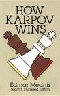 How Karpov Wins: Second, Enlarged Edition (Dover Chess) Cover Image