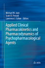 Applied Clinical Pharmacokinetics and Pharmacodynamics of Psychopharmacological Agents By Michael W. Jann (Editor), Scott R. Penzak (Editor), Lawrence J. Cohen (Editor) Cover Image