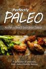 Perfectly Paleo - Munchies and Sweet & Savory Breads Cookbook: Indulgent Paleo Cooking for the Modern Caveman By Perfectly Paleo Cover Image