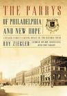 The Parrys of Philadelphia and New Hope: A Quaker Family's Lasting Impact on Two Historic Towns By Roy Ziegler Cover Image