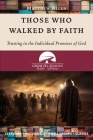 Those Who Walked by Faith: Trusting in the Individual Promises of God Cover Image