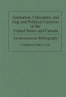 Animation, Caricature, and Gag and Political Cartoons in the United States and Canada: An International Bibliography (Bibliographies and Indexes in Popular Culture #3) By John Lent Cover Image