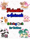 Valentine Animals Coloring Book For Toddlers: 70 Coloring Pages High Quality Image - Perfect Gifts Coloring Book Valentine For Kids, teens, Children, By Maria Swingaa Cover Image