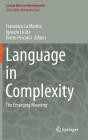 Language in Complexity: The Emerging Meaning (Lecture Notes in Morphogenesis) By Francesco La Mantia (Editor), Ignazio Licata (Editor), Pietro Perconti (Editor) Cover Image