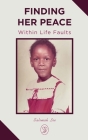 Finding Her Peace: Within Life Faults By Salimah Lee Cover Image