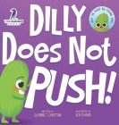 Dilly Does Not Push!: A Read-Aloud Toddler Guide About Pushing (Ages 2-4) Cover Image