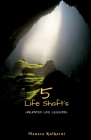 5 Life Shafts: Unlimited Life Lesson's By Manasa Kulkarni Cover Image