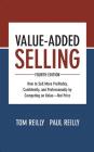 Value-Added Selling, Fourth Edition: How to Sell More Profitably, Confidently, and Professionally by Competing on Value--Not Price Cover Image