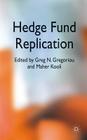 Hedge Fund Replication By G. Gregoriou (Editor), M. Kooli (Editor) Cover Image