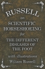Russell on Scientific Horseshoeing for the Different Diseases of the Foot with Illustrations By Wiliam Russell Cover Image